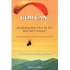 God Can... Do Infinitely More Than We Ever Dare Ask Or Imagine! By Tanya Lord